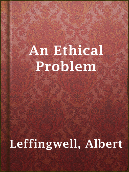 Title details for An Ethical Problem by Albert Leffingwell - Available